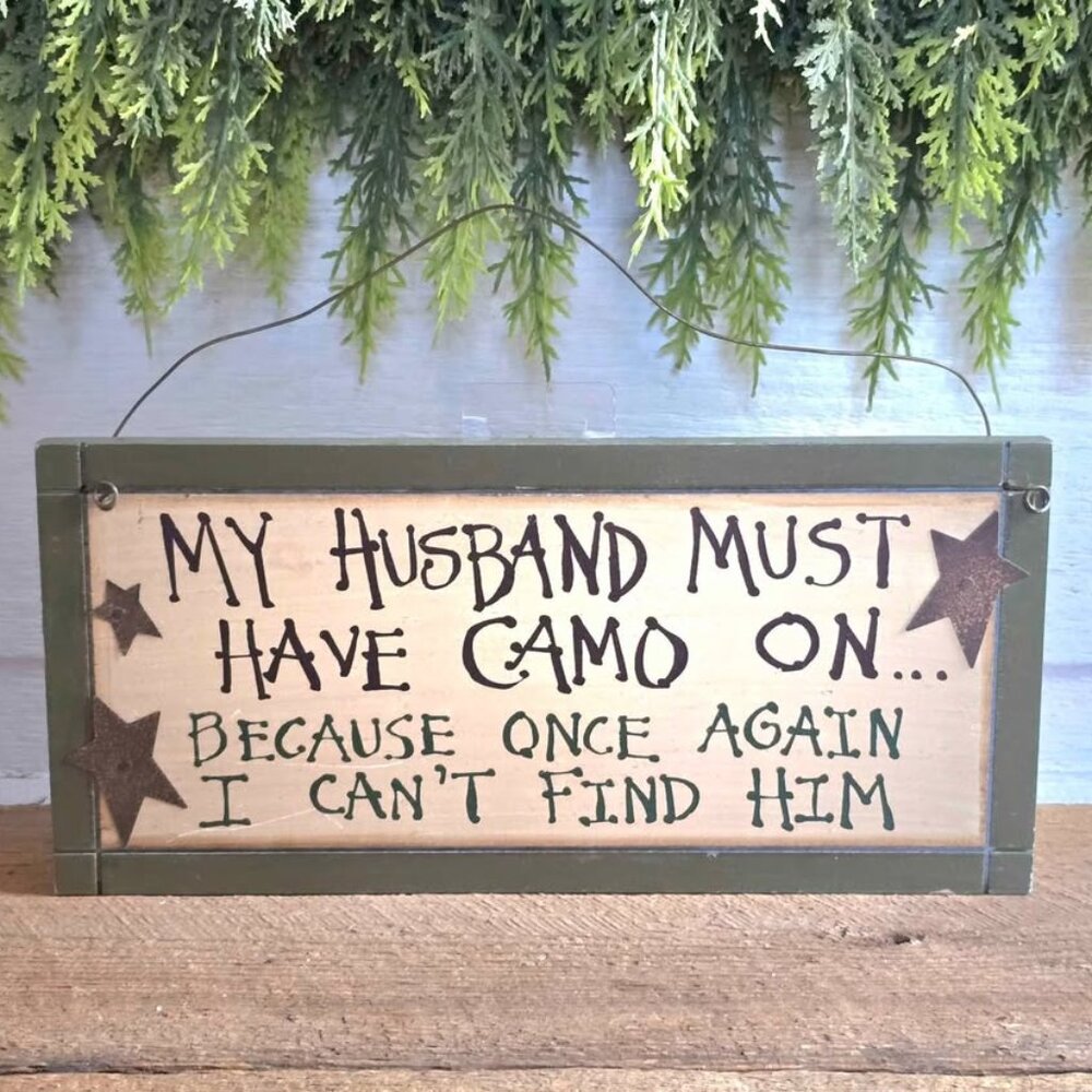 My Husband Must Have Camo on Because I Can't Find Him Wood Star Sign Cabin Decor